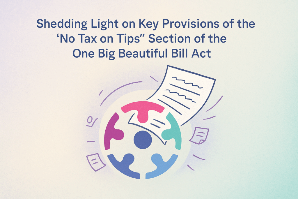 Shedding Light on the ‘No Tax on Tips’ Sec. of The OBBBA