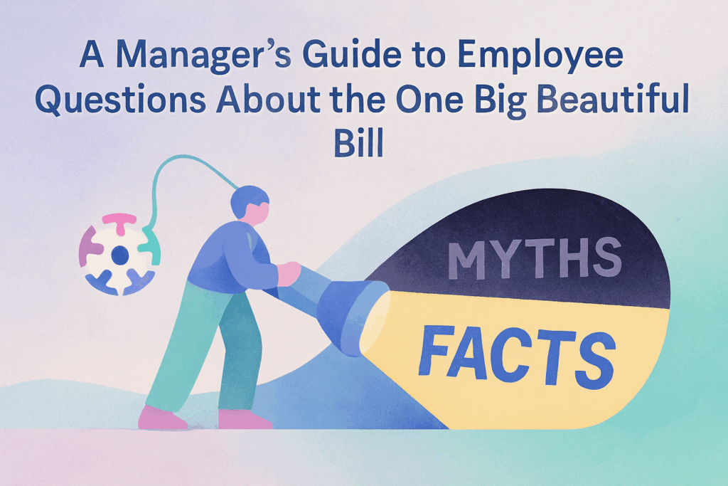 A Manager’s Guide to Employee Questions About the OBBBA